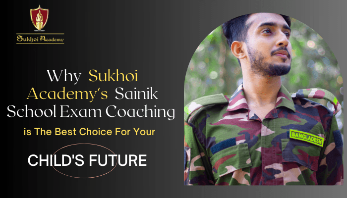 Why Sukhoi Academy's Sainik School Exam Coaching is The Best Choice For Your Child's Future