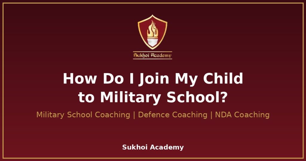 how to join child to military school coaching